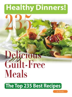 cover image of Healthy Dinners Greats: 235 Delicious Guilt-Free meals - The Top 235 Best Recipes